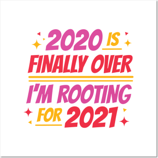 2020 Is Finally Over I'm Rooting For 2021 Posters and Art